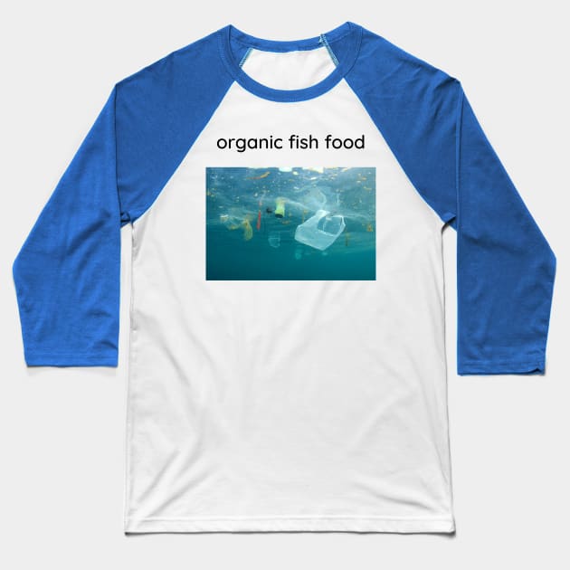 Organic fish food. Baseball T-Shirt by Cold Dusk